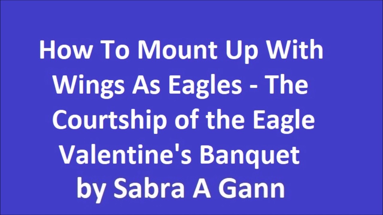 How To Mount Up With Wings As Eagles "Courtship of the Eagle" YouTube