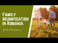 Family reunification in Romania
