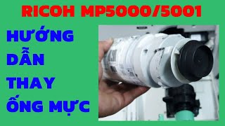Hướng dẫn thay ống mực máy Photocopy Ricoh Mp5000/5001