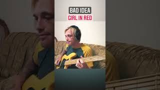 Bad Idea - Girl In Red (Bass Cover)