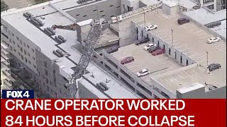 Crane operator worked 84 hours week of deadly crane collapse in Old East Dallas, expert testifies