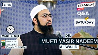 Ep 86 Live Qa Dr Mufti Yasir Nadeem Al Wajidi