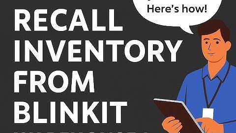How to Recall/Return Inventory from Blinkit Warehouse