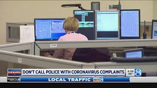 Don't call police with COVID-19 complaints