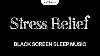 Relaxing Night ★ Sleep Instantly • Stress & Anxiety Relief | Black Screen Sleeping Music