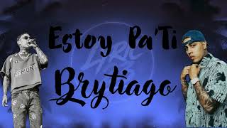 Estoy pa ti BRYTIAGO