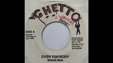 Beenie Man - Over Yuh Body - Ghetto Youth United 7inch 1993 Heavy Rock Riddim