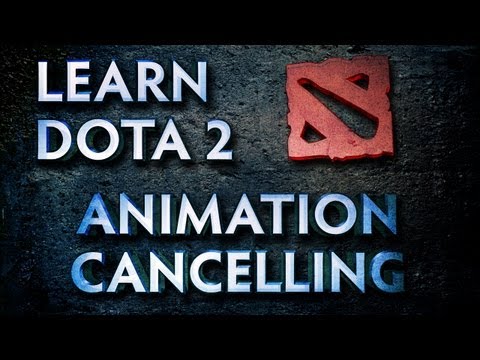 Learn Dota 2 - Animation Cancelling
