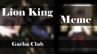 Lion King  Meme || Gacha Club || Original?