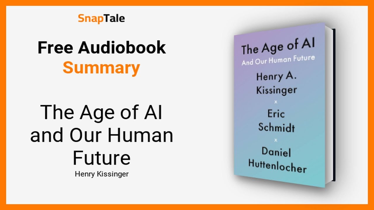 The Age of AI and Our Human Future by Henry Kissinger: 16 Minute ...