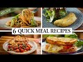 6 quick and easy meals for Busy Weeknights