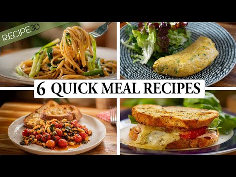 6 quick and easy meals for Busy Weeknights