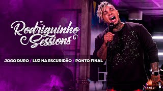 Rodriguinho Sessions - Jogo Duro / Luz Na Escuridão / Ponto Final [Rodriguinho 30 anos, 30 sucessos]