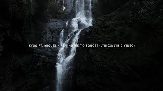 Kygo ft. Miguel - Remind Me To Forget (Lyrics/Lyric Video)