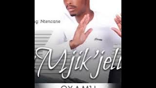 UMjikijeli ft Ntencane - Oxamu