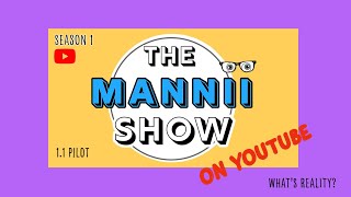 The Mannii Show on YouTube (1.1 The Pilot)
