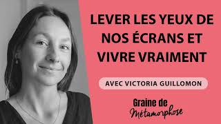 Lever les yeux de nos écrans et vivre vraiment avec Victoria Guillomon