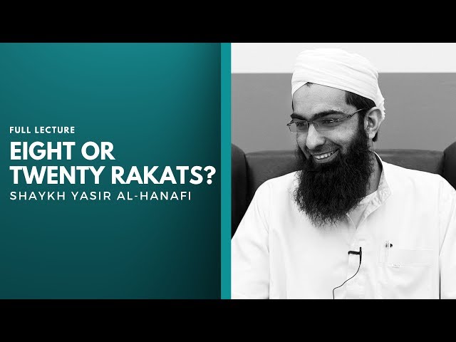 8 or 20 Rakats? - Shaykh Yasir Al-Hanafi class=