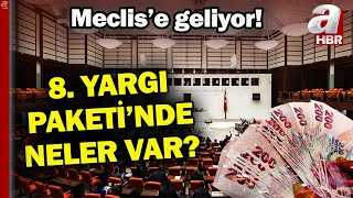 8. Yargı Paketi'nin içeriğinde neler var? Seçim öncesi TBMM'de son mesai... | A Haber