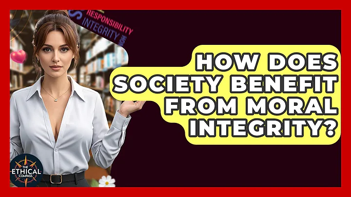 How Does Society Benefit From Moral Integrity? - The Ethical Compass