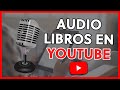 ESCUCHAR AUDIOLIBROS en YOUTUBE GRATIS 🔥 - MEJORES CANALES en ESPAÑOL