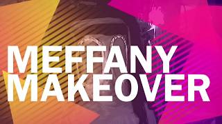 Meffany got a makeover!