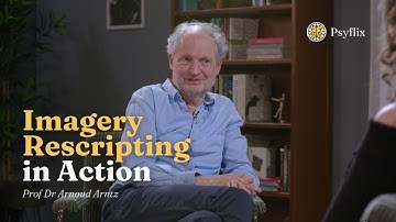 Empowerment Through Imagery Rescripting | Prof. Dr. Arnoud Arntz & Psyflix