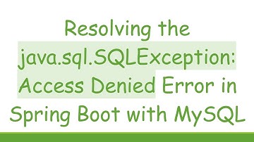 Resolving the java.sql.SQLException: Access Denied Error in Spring Boot with MySQL