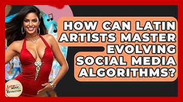 How Can Latin Artists Master Evolving Social Media Algorithms? - Latin Music Revolution