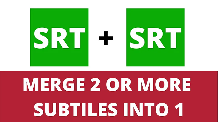 How To Merge 2 or more Subtitles of Different Languages Into 1