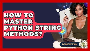 How To Master Python String Methods? - Python Code School