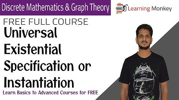 Universal Existential Specification or Instantiation || Lesson 34 || Discrete Math & Graph Theory ||