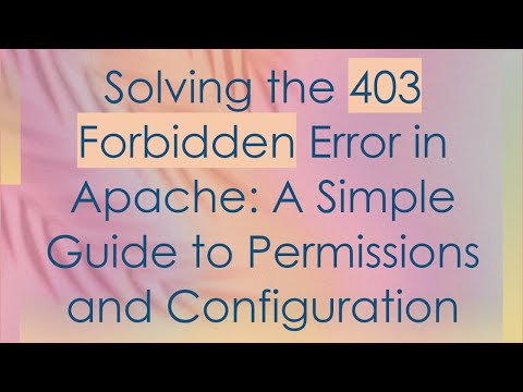 Solving the 403 Forbidden Error in Apache: A Simple Guide to Permissions and Configuration
