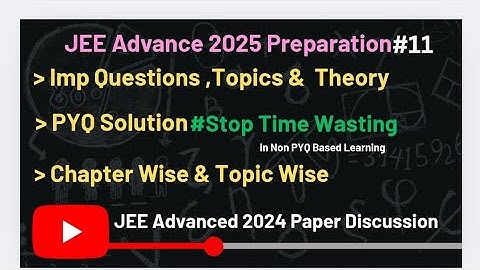 11 Must Watch if u think it is tough | JEE Advanced 2024 Paper Solution & Dis.. |#jeeadvanced2025