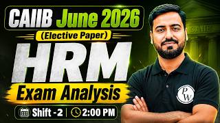 CAIIB HRM Exam Analysis 2026 | CAIIB HRM Analysis Shift 2 | HRM Exam Analysis | Ashish Sir