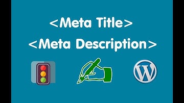 Hướng dẫn cách viết thẻ tiêu đề, thẻ mô tả và URL cho bài viết trong website WordPress