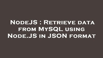 NodeJS : Retrieve data from MySQL using Node.JS in JSON format