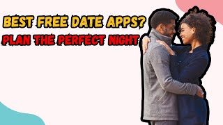 Top 7 Free Dating & Date Planning Apps for 2025 | Romantic Apps for Android & iPhone screenshot 1