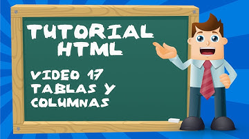 Tutorial básico de HTML desde cero - Video 17: Tablas y columnas.