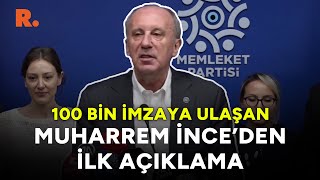 100 bin imzaya ulaşan Muharrem İnce'den ilk açıklama  #CANLI