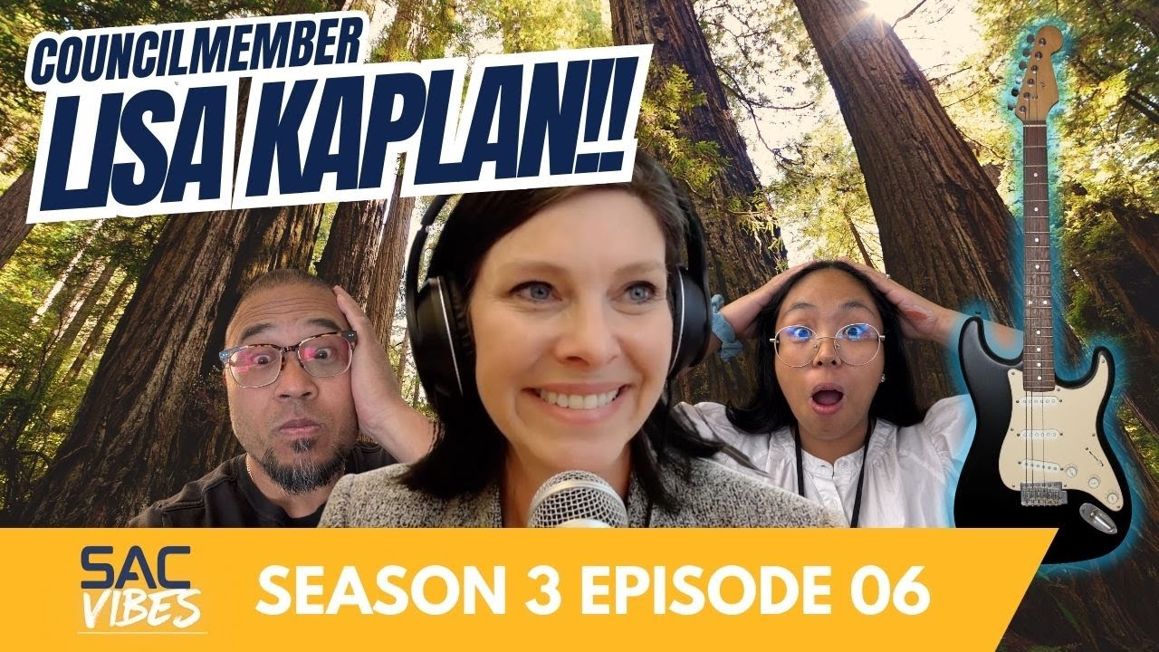 SacVibes S3E6 - Councilmember Lisa Kaplan, Rock Music & Giant Redwoods