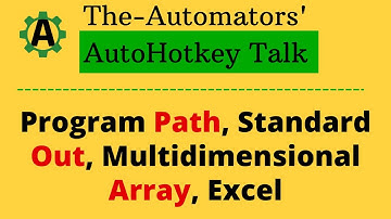 AHKTalk: program path, standard Out, multi dimensional array, Excel
