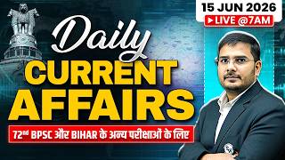 Current Affairs Today 🔥|15 June Daily Current Affairs 2026 for 72nd BPSC & Bihar Exams | BPSC Wallah