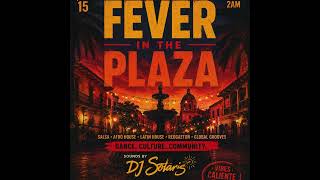 🔥 Fever in the Plaza | Latin-Inspired Cinematic EDM Journey | DJ Solaris | Official Audio