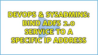 DevOps & SysAdmins: Bind ADFS 2.0 service to a specific IP address (3 Solutions!!)