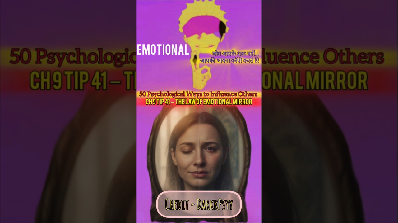 50 Psychological Tips to Influence Others | Ch9 Tip41 – The Lawof EmotionalMirror 