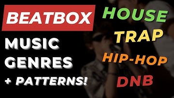 4 Music Genres in Beatbox (+ Patterns)
