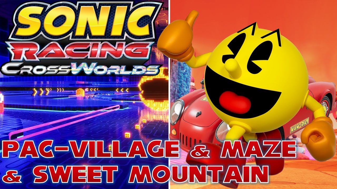 Pac-Village and Maze & Sweet Mountain ★ Sonic Racing: CrossWorlds