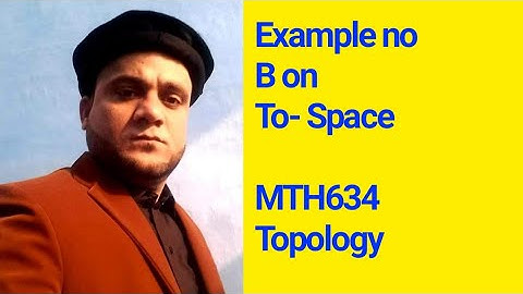 Example B on To- Space  Module no 129 MTH634 Topology