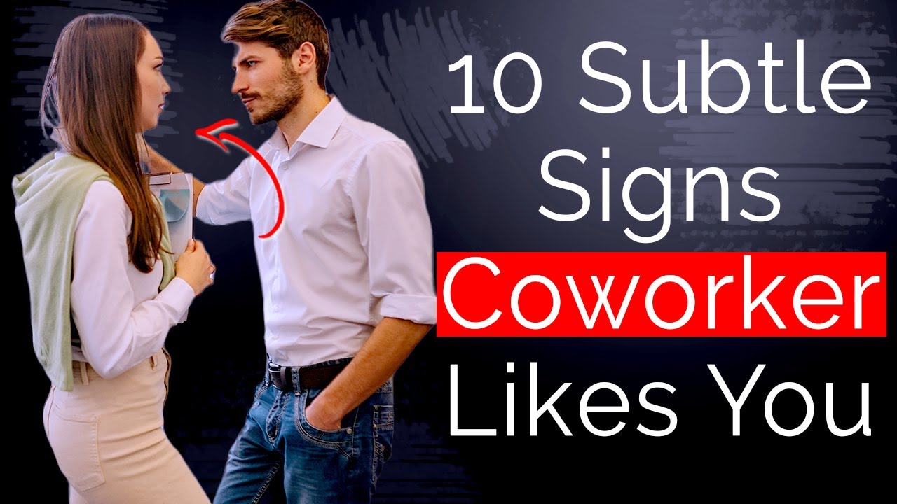 10 Subtle Signs a Male Coworker Likes You Signs a Male Coworker